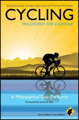 Cycling - Philosophy for Everyone: A Philosophical Tour de Force