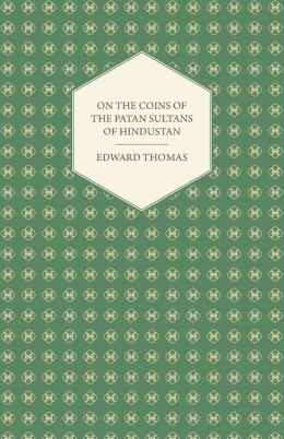 On The Coins Of The Patan Sultans Of Hindustan