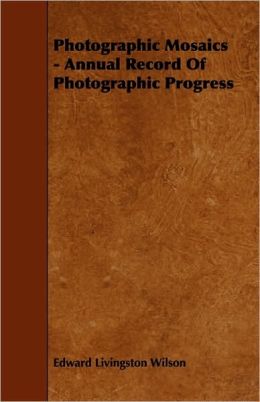Photographic Mosaics - Annual Record Of Photographic Progress
