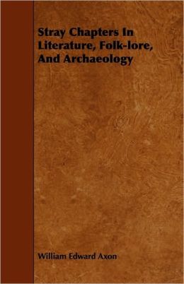 Stray Chapters In Literature, Folk-Lore, And Archaeology