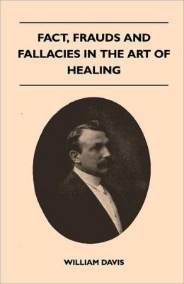 Fact, Frauds And Fallacies In The Art Of Healing