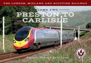 The London, Midland and Scottish Railway Volume 2 Preston to Carlisle