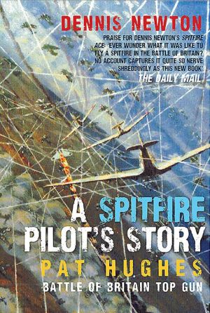 A Spitfire Pilot's Story: Pat Hughes Battle of Britain Top Gun