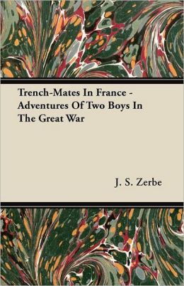 Trench-Mates in France - Adventures of Two Boys in the Great War