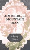 Book Cover Image. Title: Jim Bridger - Mountain Man, Author: Stanley Vestal