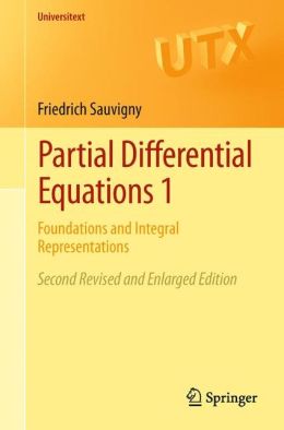 Partial Differential Equations: Foundations and Integral Representations Friedrich Sauvigny