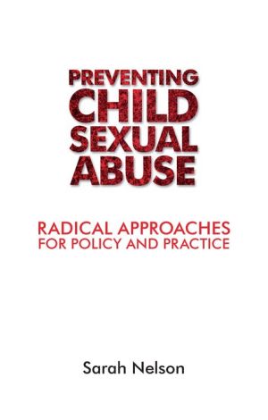 Preventing Child Sexual Abuse: Radical Approaches for Policy and Practice