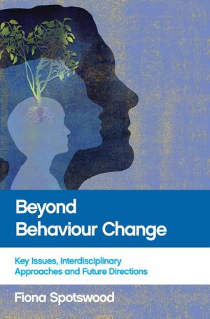 Beyond Behaviour Change: Key Issues, Interdisciplinary Approaches and Future Directions