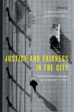 Justice and Fairness in the City: A Multi-Disciplinary Approach to 'Ordinary' Cities