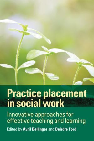 Practice Placement in Social Work: Innovative Approaches for Effective Teaching and Learning