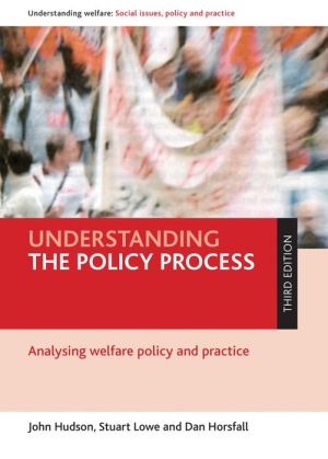 Understanding the Policy Process: Analysing Welfare Policy and Practice - Third Edition