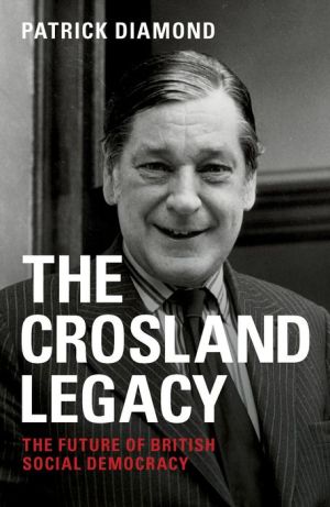 The Crosland Legacy: The Future of British Social Democracy