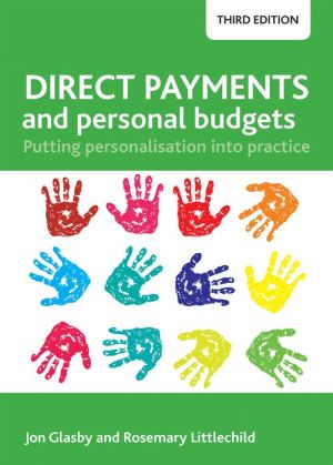 Direct Payments and Personal Budgets: Putting Personalisation into Practice - Third Edition