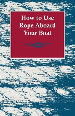 How to Use Rope Aboard Your Boat
