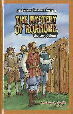 The Mystery Of Roanoke, The Lost Colony By Andrea P. Smith ...