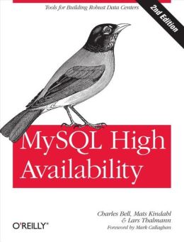 MySQL High Availability: Tools for Building Robust Data Centers Charles Bell, Lars Thalmann, Mats Kindahl