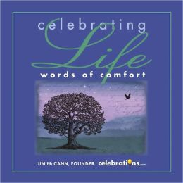 Celebrating Life: Words of Comfort Jim McCann