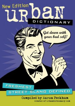 Urban Dictionary: Freshest Street Slang Defined urbandictionary.com and Aaron Peckham
