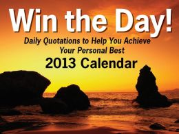 Win the Day! 2013 Day-to-Day Calendar: Daily Quotations to Help You Achieve Your Personal Best (PagePerfect NOOK Book)