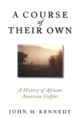 A Course of Their Own: A History of African American Golfers