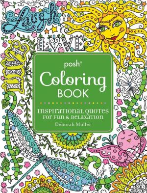 Posh Adult Coloring Book: Inspirational Quotes for Fun & Relaxation: Deborah Muller