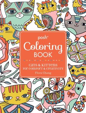 Posh Adult Coloring Book: Cats & Kittens for Comfort & Creativity