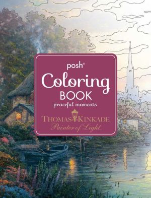 Posh Adult Coloring Book: Thomas Kinkade Peaceful Moments