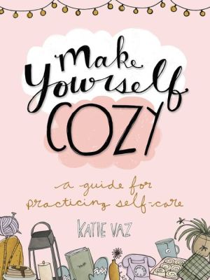 Book Make Yourself Cozy: A Guide for Practicing Self-Care