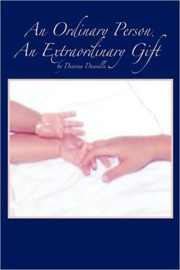 An Ordinary Person, An Extraordinary Gift Deanna Danielle