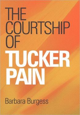 The Courtship Of Tucker Pain