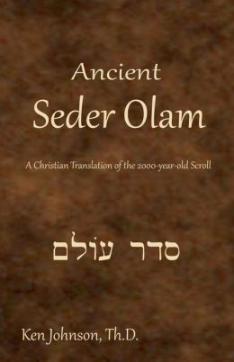 Ancient Seder Olam: A Christian Translation of the 2000-year-old Scroll Ken Johnson