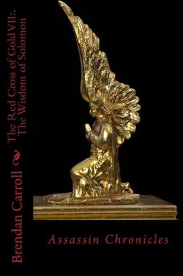 The Red Cross of Gold VII:. the Wisdom of Solomon: Assassin Chronicles