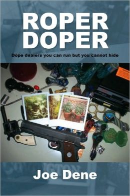 Roper Doper: Dope dealers you can run but you cannot hide Joe Dene