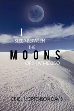 I Sleep Between The Moons Of New Mexico