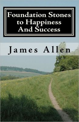 Foundation stones to happiness and Success: From Right Principle to Ultimate Results