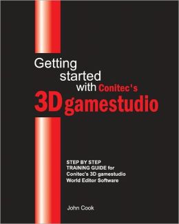 Getting started with Conitec's 3D Gamestudio: Step by Step Training Guide for Conitec's 3D gamestudio World Editor Software