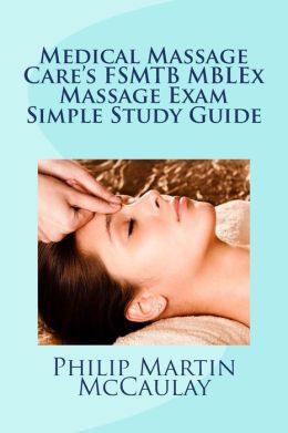 Medical Massage Care'S Fsmtb Mblex Massage Exam Simple Study Guide Philip Martin McCaulay