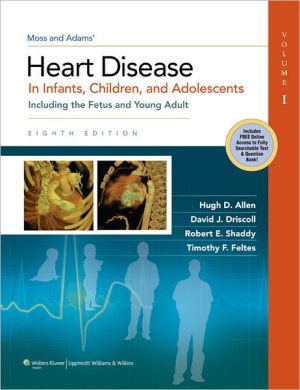 Moss & Adams' Heart Disease in Infants, Children, and Adolescents: Including the Fetus and Young Adult