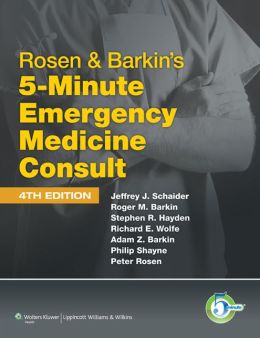 Rosen & Barkin's 5-Minute Emergency Medicine Consult