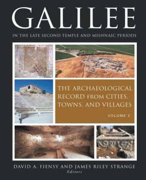 Galilee in the Late Second Temple and Mishnaic Periods, Volume 2: The Archaeological Record from Cities, Towns, and Villages