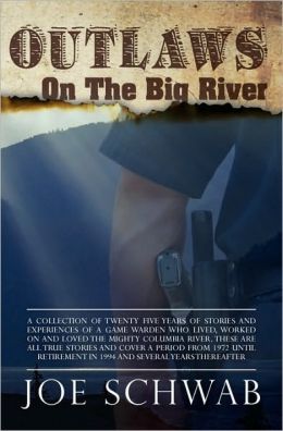 Outlaws on the Big River Joe Schwab