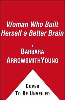 The Woman Who Changed Her Brain: And Other Inspiring Stories of Pioneering Brain Transformation