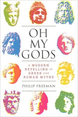 Oh My Gods: A Modern Retelling of Greek and Roman Myths