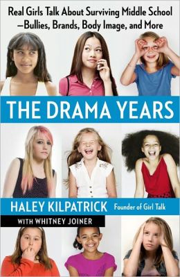 The Drama Years: Real Girls Talk About Surviving Middle School -- Bullies, Brands, Body Image, and More Whitney Joiner