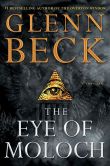 Book Cover Image. Title: The Eye of Moloch, Author: Glenn Beck