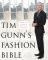 Tim Gunn's Fashion Bible: The Fascinating History of Everything in Your Closet