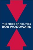 Book Cover Image. Title: The Price of Politics, Author: Bob Woodward