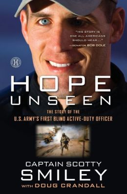 Hope Unseen: The Story of the U.S. Army's First Blind Active-Duty Officer Scotty Smiley and Doug Crandall