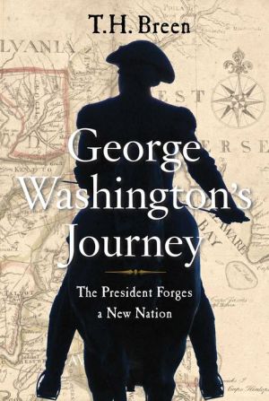 George Washington's Journey: The President Forges a New Nation