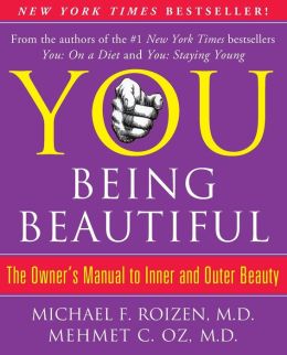 YOU: Being Beautiful: The Owner's Manual to Inner and Outer Beauty